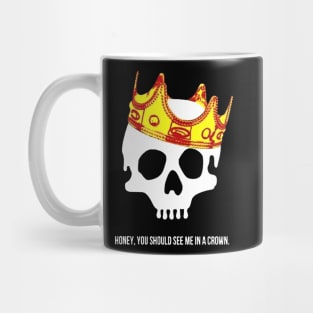 honey you should see me in a crown Mug